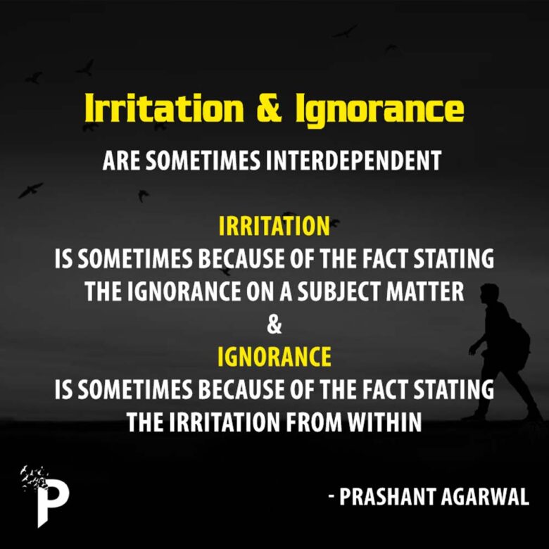 Irritation & Ignorance