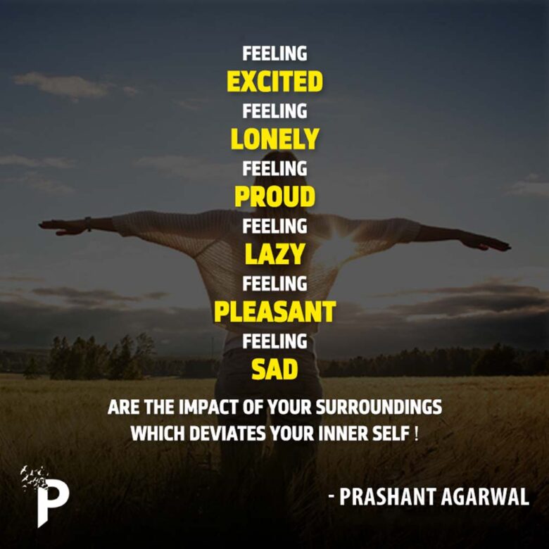 Feelings are the Impact of Your Surroundings!