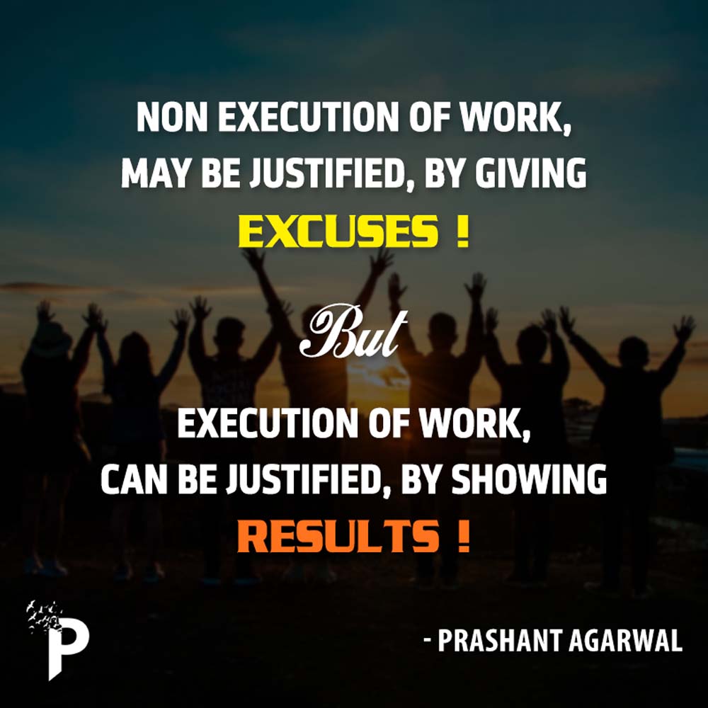Execution of work can be justified by showing results